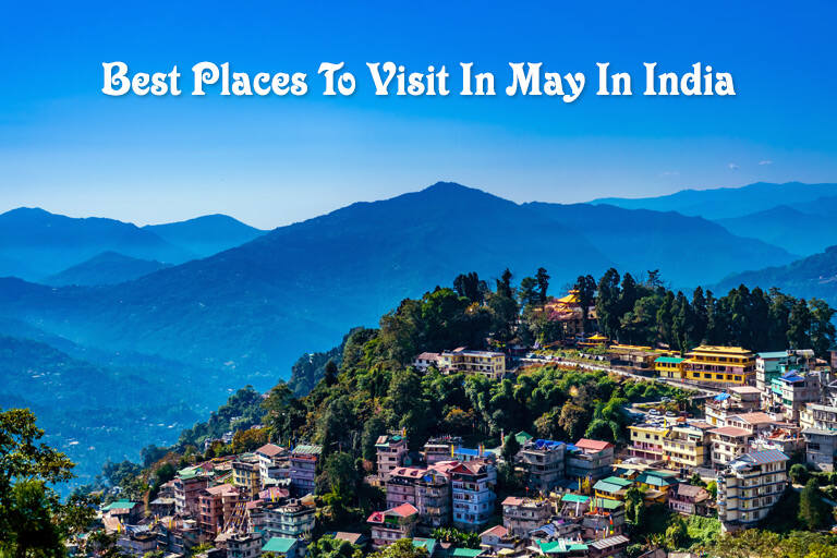 10 Best Places to Visit in May in India 2025